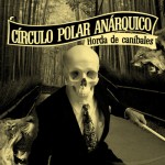Círculo Polar Anárquico - Horda de Caníbales (EP)
